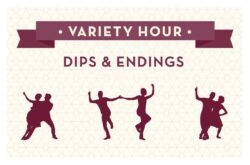 Übersicht Variety Hour 10.24. Dips & Endings